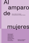 Al amparo de mujeres : Casa, ciudad, comunidad : Conversaciones en el Museo Amparo vignette
