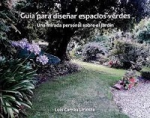 Guía para diseñar espacios verdes : Una mirada personal sobre el jardín vignette