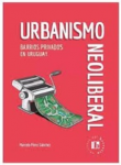Urbanismo Neoliberal : Barrios privados en Uruguay vignette